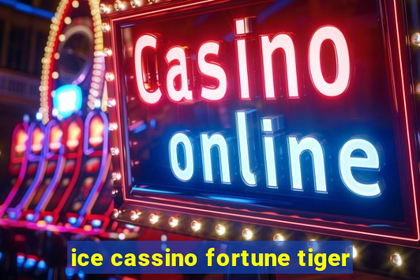 ice cassino fortune tiger